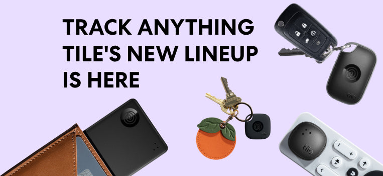 Track Anything, Anytime—Tile’s New Lineup Is Here!