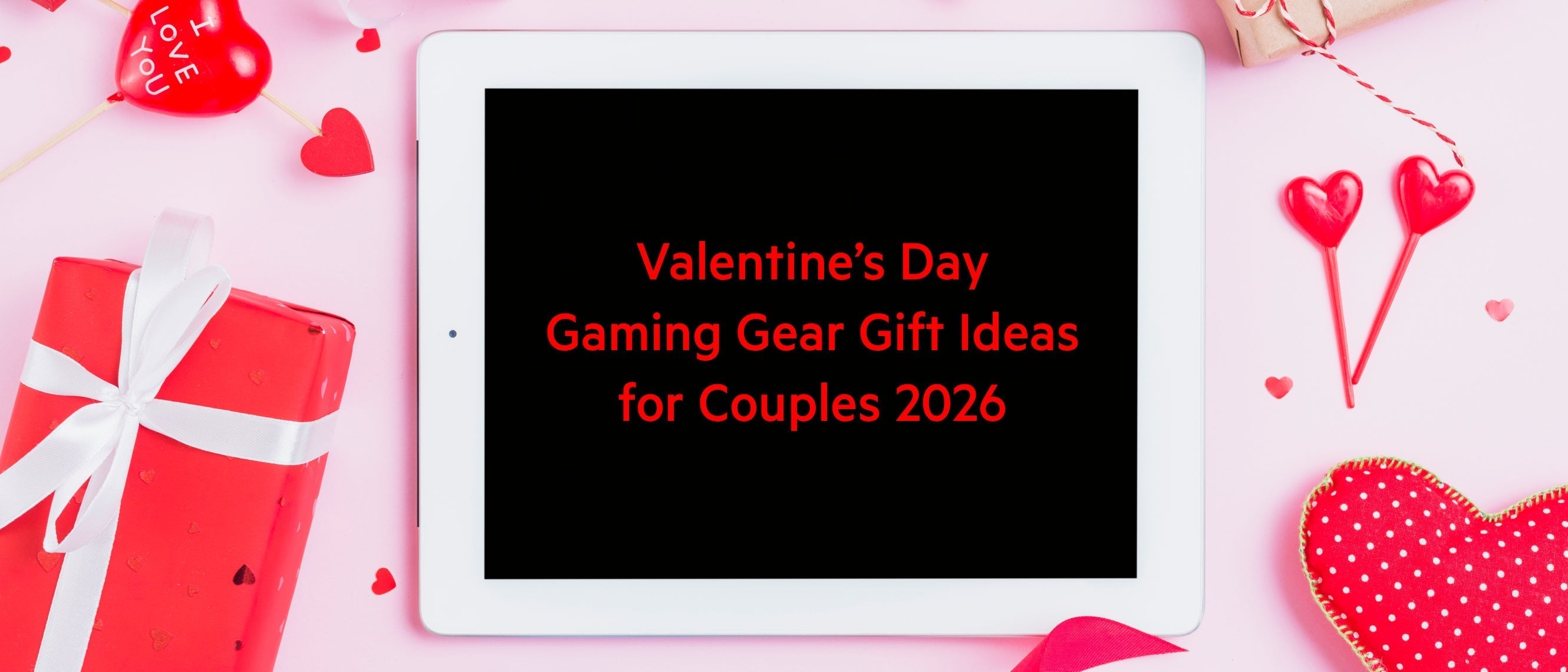 Valentine’s Day Gaming Gear Gift Ideas for Couples 2026